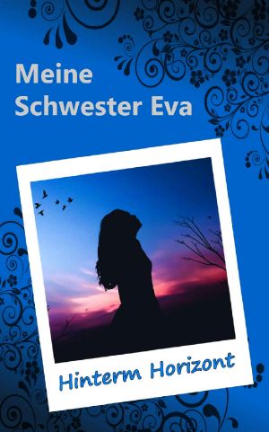 [Meine Schwester Eva 10] • Hinterm Horizont